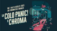 La Colo Panic! X Chroma 2021 au Forum des images. Du 7 au 11 juillet 2021. 